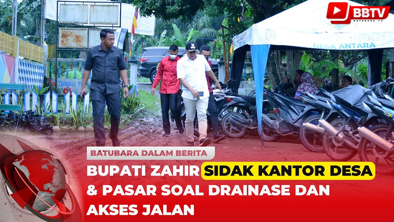 BUPATI ZAHIR SIDAK KANTOR DESA & PASAR SOAL DRAINASE DAN AKSES JALAN