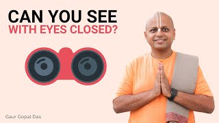 Can You See With Eyes Closed? Watch till the end | Gaur Gopal Das
