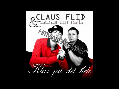 Claus Flid & Scarwrist - Klar På Det Hele (Hitmakers Remix)