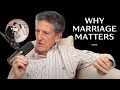 Why Marriage Is SO Important Cliffe Knechtle