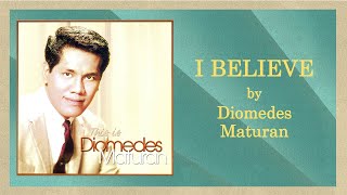 Diomedes Maturan - I BELIEVE (Lyric Video)