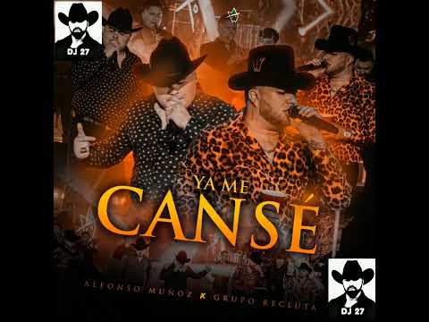 YA ME  CANSE  ♧ GRUPO RECLUTA FT ALFONSO MUÑOS  CON BANDA