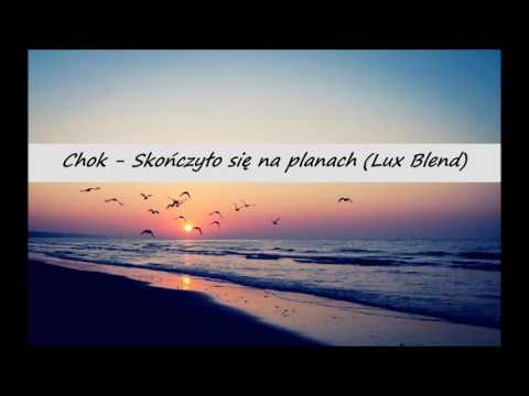 Chok - Skończyło się na planach (Lux Blend)
