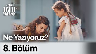 Ne Yazıyoruz? | Benim Tatlı Yalanım 8. Bölüm