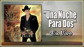 Una Noche Para Dos En Vivo &quot;Valentin Elizalde&quot; En Vivo Desde Juarez Sonora