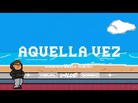 5. AQUELLA VEZ (Visualizer Oficial)