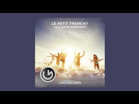Le Petit Frenchy feat. Anita Barbereau - Evasion (Official Audio - Video)