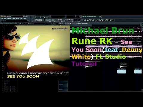 Michael Brun & Rune RK – See You Soon(feat. Denny White) FL Studio Tutorial