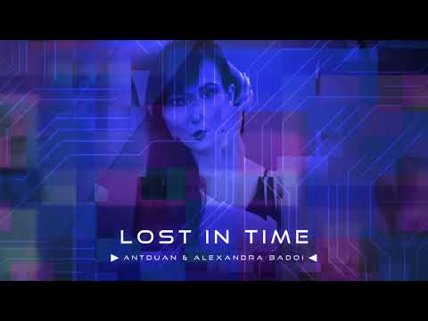 ANTDUAN & ALEXANDRA BADOI - LOST IN TIME