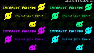 Internet Friends (DJ Sega Remix)