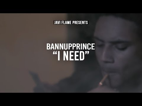 BannUpPrince - I Need (Official Music Video)