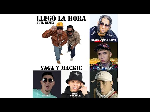 LLEGÓ LA HORA (REMIX) - Yaga y Mackie feat. Black Point, Jairo Vera, Forest, Joan & King Savagge