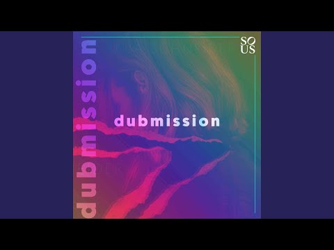 Dubmission (2021 Edit)