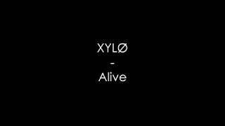 XYLØ - Alive (Lyrics) HQ