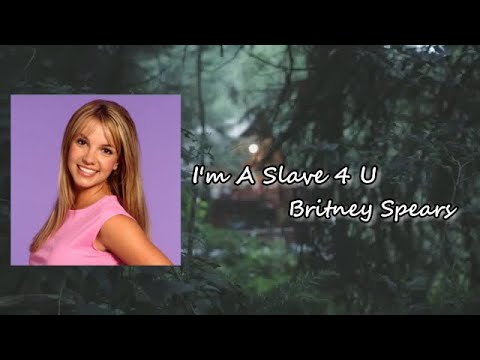 Britney Spears - I'm A Slave 4 U  Lyric