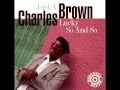 Charles Brown   'Just a Lucky So and So'