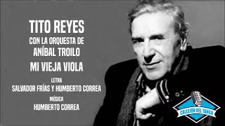 Tito Reyes con la orquesta de Aníbal Troilo - Mi Vieja Viola