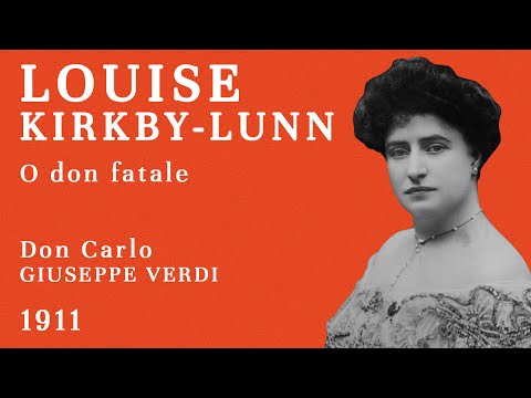 Louise Kirkby Lunn - O don fatale [Don Carlo] - 1911