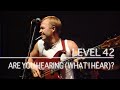Level 42 - Are You Hearing (What I Hear)? (Live at the Hammersmith Odeon - Sept 10th, 1983)