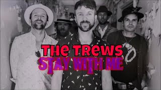THE TREWS - STAY WITH ME