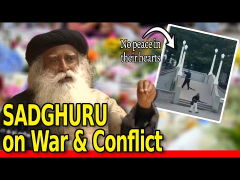 Sadghuru on Wars and Conflicts Reaction | Usap Usap University