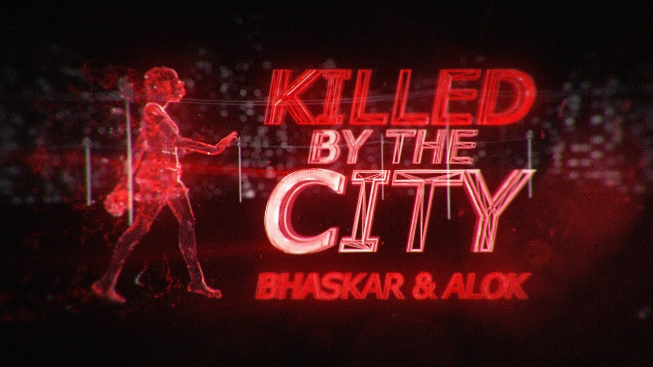Bhaskar & Alok — Killed By The City