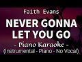 Never Gonna Let You Go - Faith Evans (Piano Karaoke)🎤