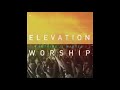 10 Lift Us Out   Elevation Worship