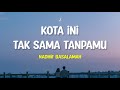 Nadhif Basalamah - Kota ini tak sama tanpamu (Lirik Lagu)