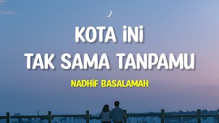 Download lagu Nadhif Basalamah - Kota ini tak sama tanpamu (Lirik Lagu) mp3