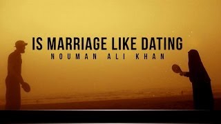 Is Marriage Like Dating - Reminder - Nouman Ali Khan