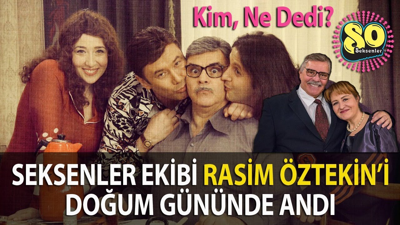 Seksenler Ekibi Rasim Öztekin'i Doğum Gününde Andı