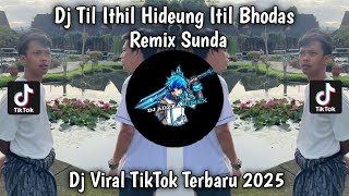 Download lagu DJ TIL ITIL HIDEUNG ITIL BHODAS REMIX SUNDA VIRAL TIKTOK LATEST 2025 mp3