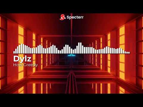 Dylz- How Greedy