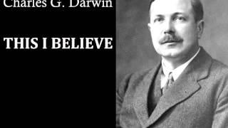 Sir Charles G. Darwin - This I Believe (1950s) - Radio broadcast
