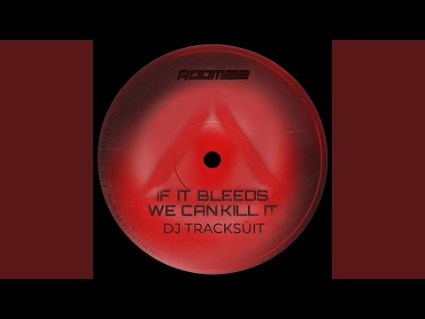 IF IT BLEEDS WE CAN KILL IT