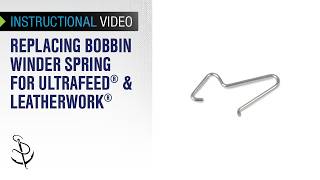 Installing Bobbin Winder Spring for Ultrafeed® & Leatherwork®