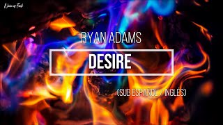 Ryan Adams - Desire (Sub Español / Inglés) [House M.D. S02 Ep13]