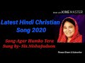 Latest Hindi Christian Song Agar Humko Tera Sis Nisha Judson Agarhumko Hindijesussongs