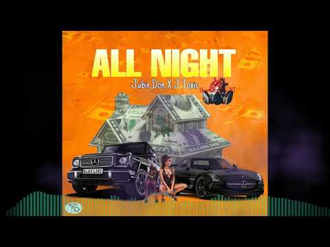 Jubie Don X JToxic-All Night (official audio)