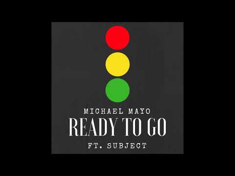 Michael Mayo - Ready To Go Ft. Subject (Official Audio)