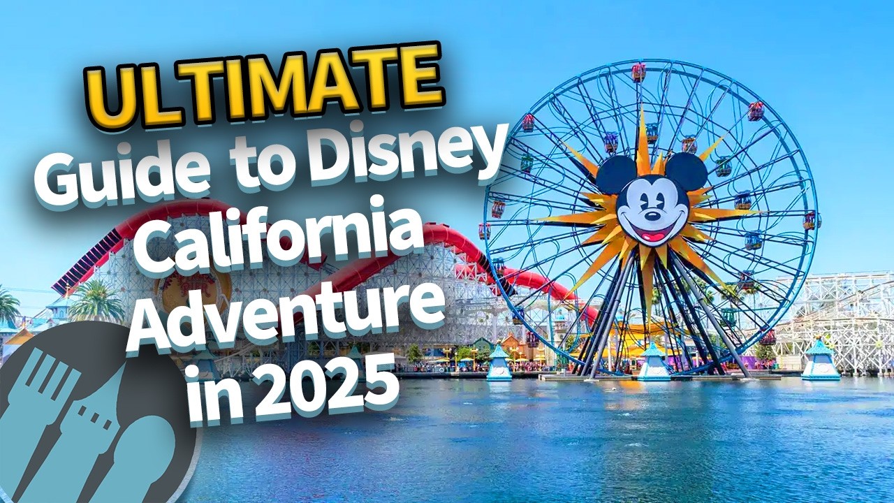 The ULTIMATE Guide to Disney California Adventure in 2025