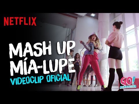 Go! Vive a tu manera - Mash Up Mía y Lupe videoclip oficial