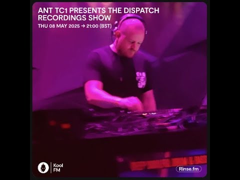 Ant TC1 presents the Dispatch Recordings Show on Kool FM // 08.05.25