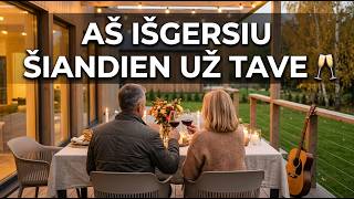 Aš Išgersiu Šiandien už Tave 🥂 | Lietuviška Daina Mylimajai su Žodžiais