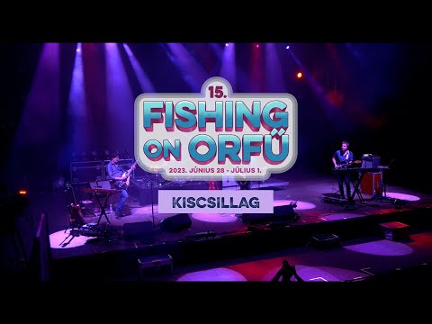 Kiscsillag - Fishing on Orfű 2023 (Teljes koncert)