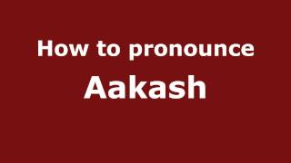How to pronounce Aakash