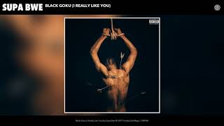 Supa Bwe - Black Goku (I Really Like You)  (Audio)