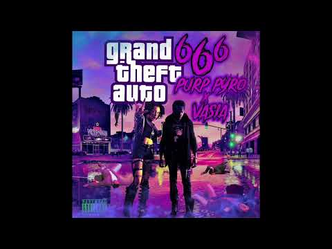 Purp Pyro x Vasia - GTA 666