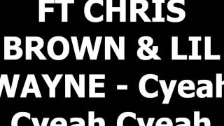 GUCCI MANE FT CHRIS BROWN &amp; LIL WAYNE - Cyeah Cyeah Cyeah Cyeah